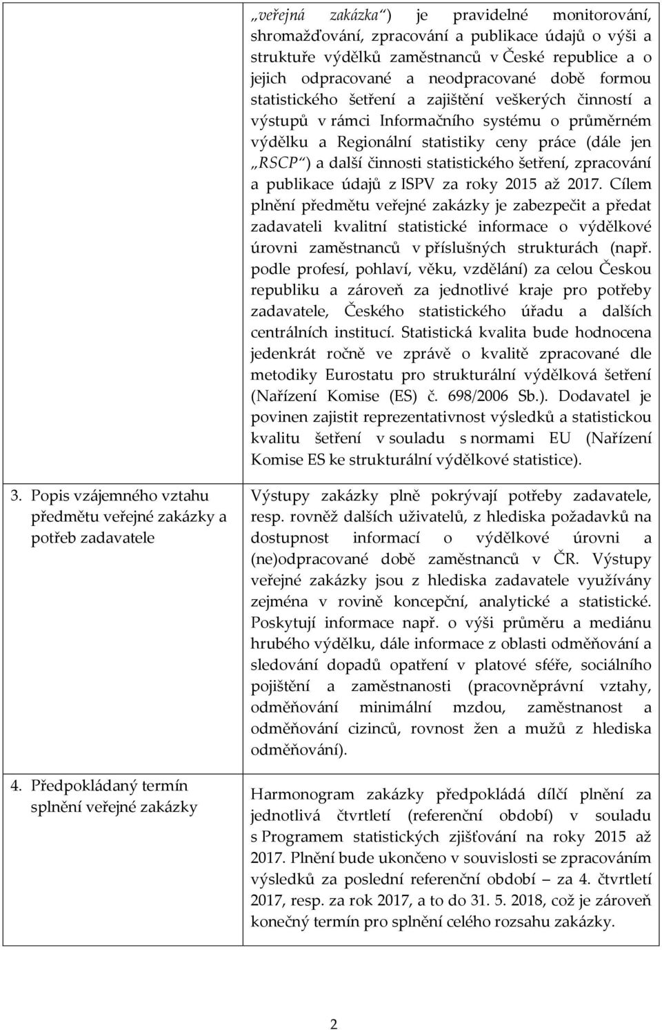 šetření, zpracování a publikace údajů z ISPV za roky 2015 až 2017.