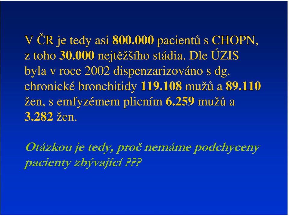 Dle ÚZIS byla v roce 2002 dispenzarizováno s dg.