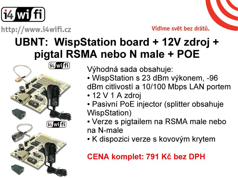 12 V 1 A zdroj Pasivní PoE injector (splitter obsahuje WispStation) Verze s pigtailem