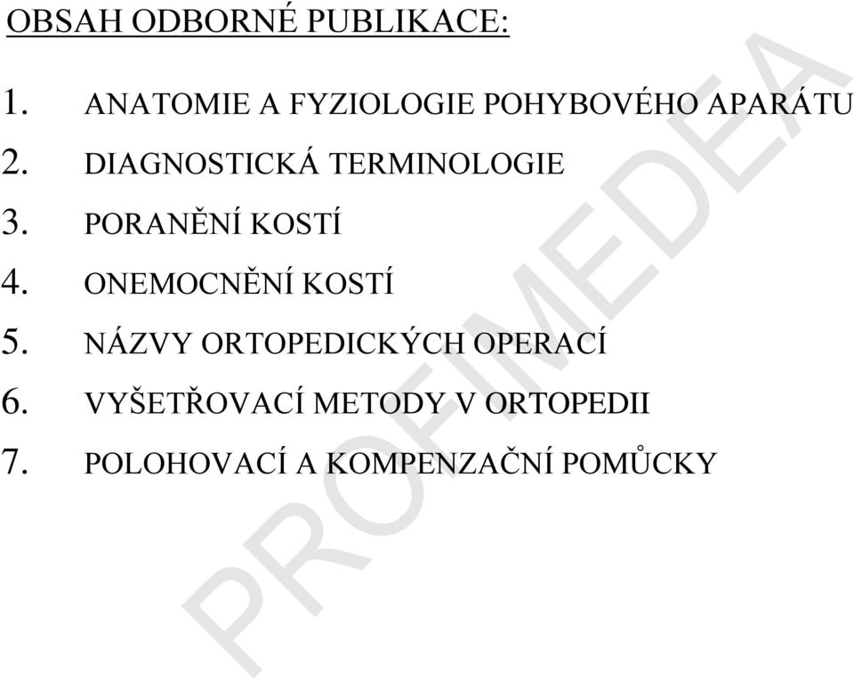 DIAGNOSTICKÁ TERMINOLOGIE 3. PORANĚNÍ KOSTÍ 4.