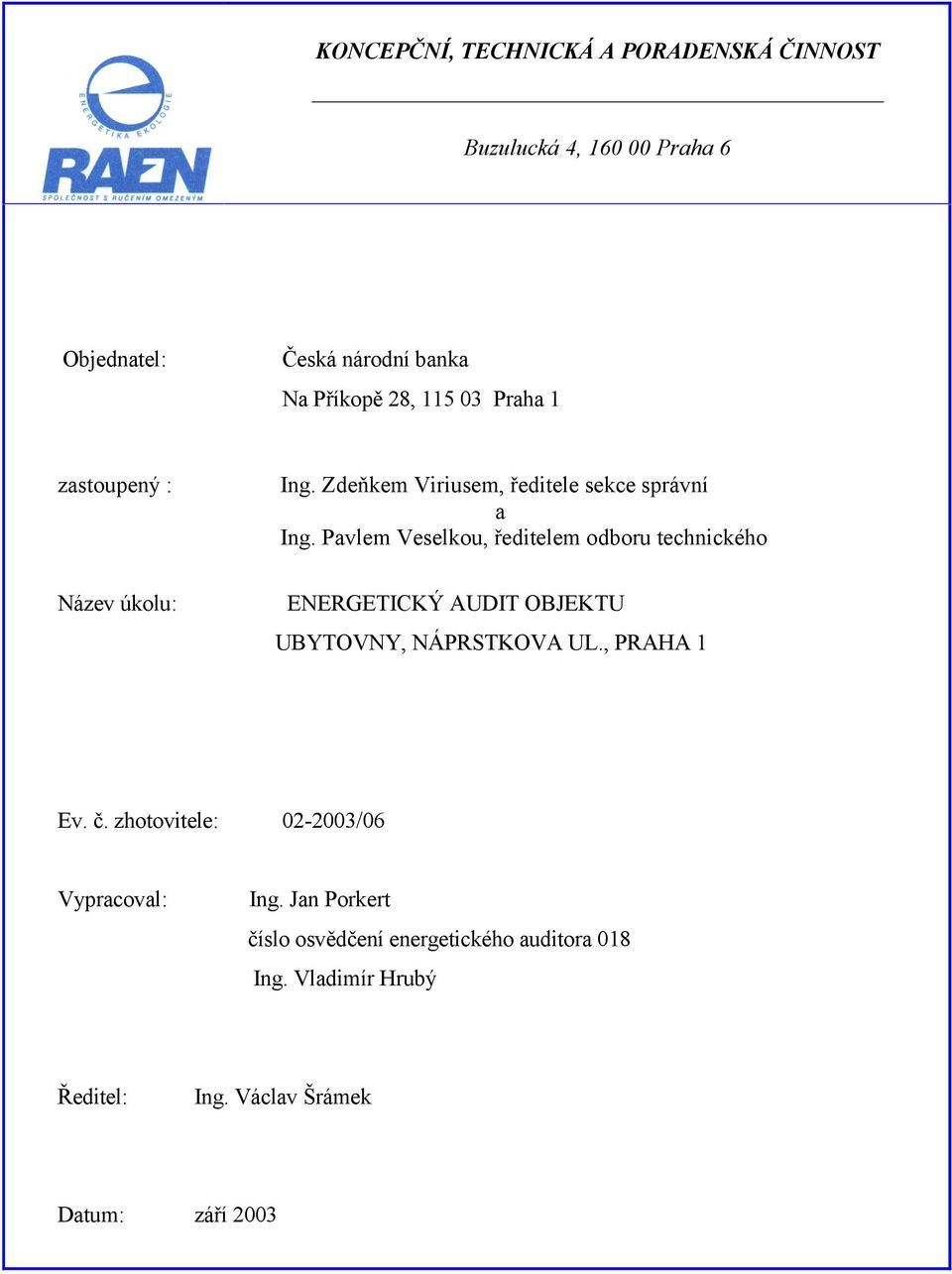 Pavlem Veselkou, ředitelem odboru technického Název úkolu: ENERGETICKÝ AUDIT OBJEKTU UBYTOVNY, NÁPRSTKOVA UL.