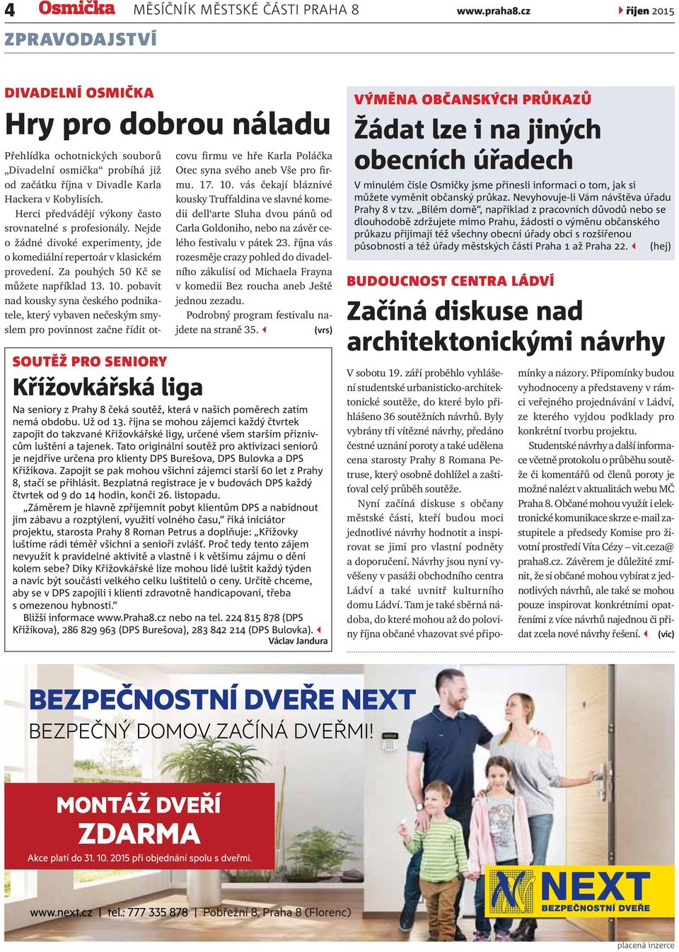 Herci předvádějí výkony často srovnatelné s profesionály. Nejde o žádné divoké experimenty, jde o komediální repertoár v klasickém provedení. Za pouhých 50 Kč se můžete například 13. 10.