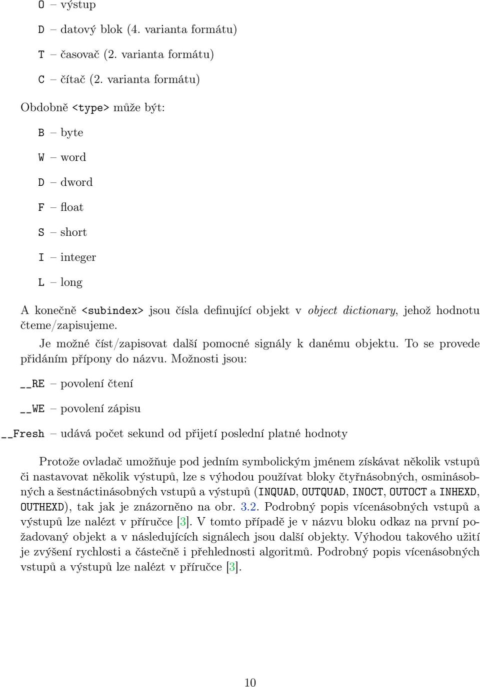 Je možné číst/zapisovat další pomocné signály k danému objektu. To se provede přidáním přípony do názvu.