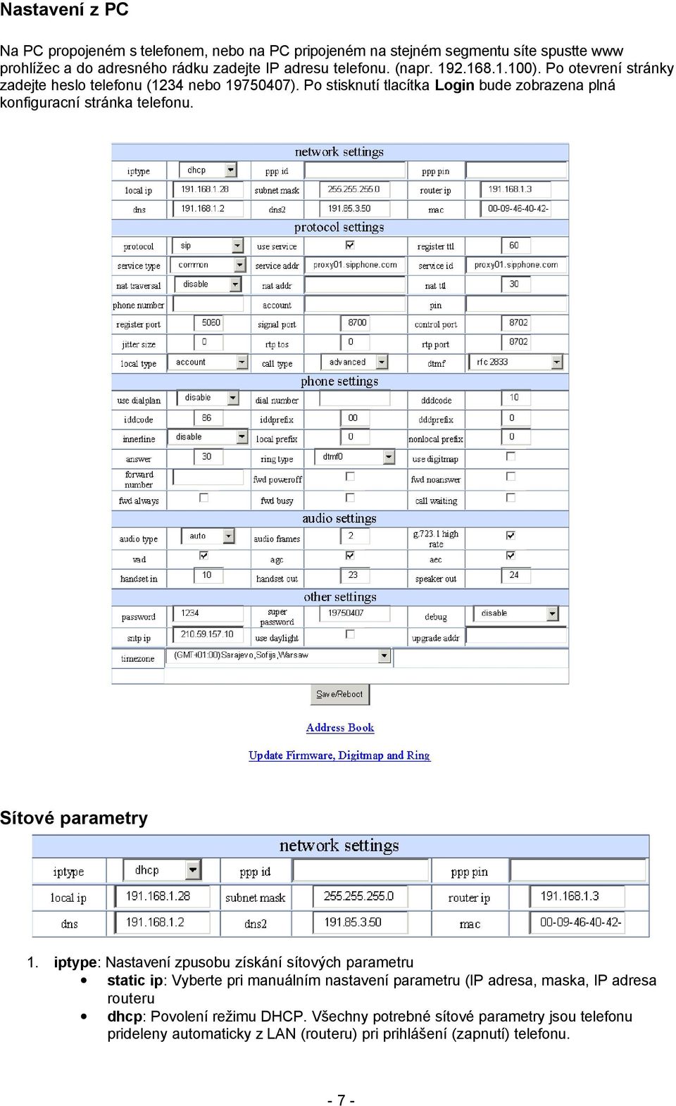 Po stisknutí tlacítka Login bude zobrazena plná konfiguracní stránka telefonu. Sítové parametry 1.