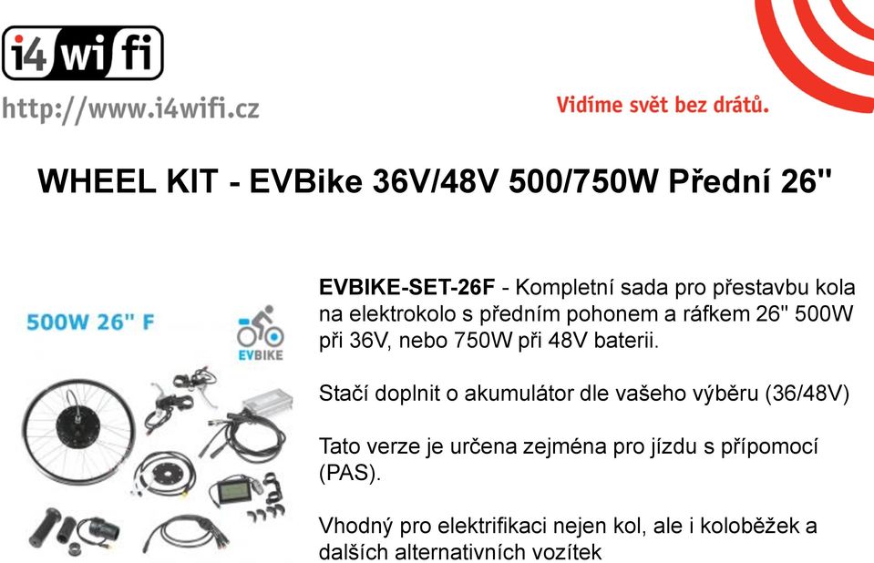 Stačí doplnit o akumulátor dle vašeho výběru (36/48V) Tato verze je určena zejména pro jízdu s