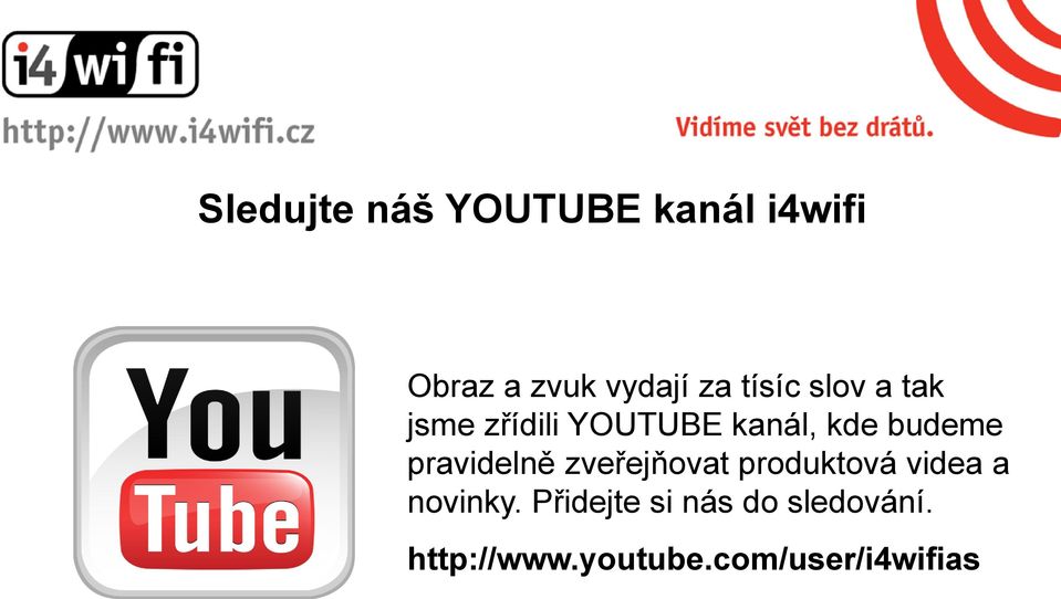 pravidelně zveřejňovat produktová videa a novinky.