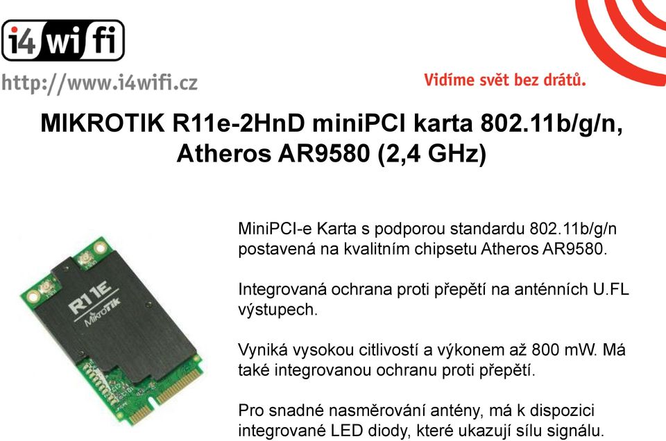 11b/g/n postavená na kvalitním chipsetu Atheros AR9580. Integrovaná ochrana proti přepětí na anténních U.