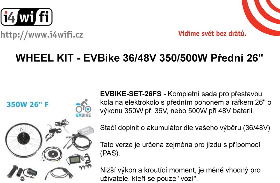 Stačí doplnit o akumulátor dle vašeho výběru (36/48V) Tato verze je určena zejména pro jízdu s