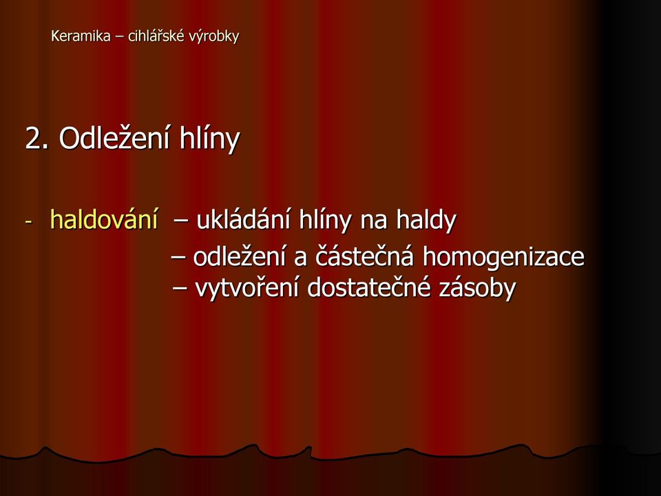 hlíny na haldy odležení a částečná