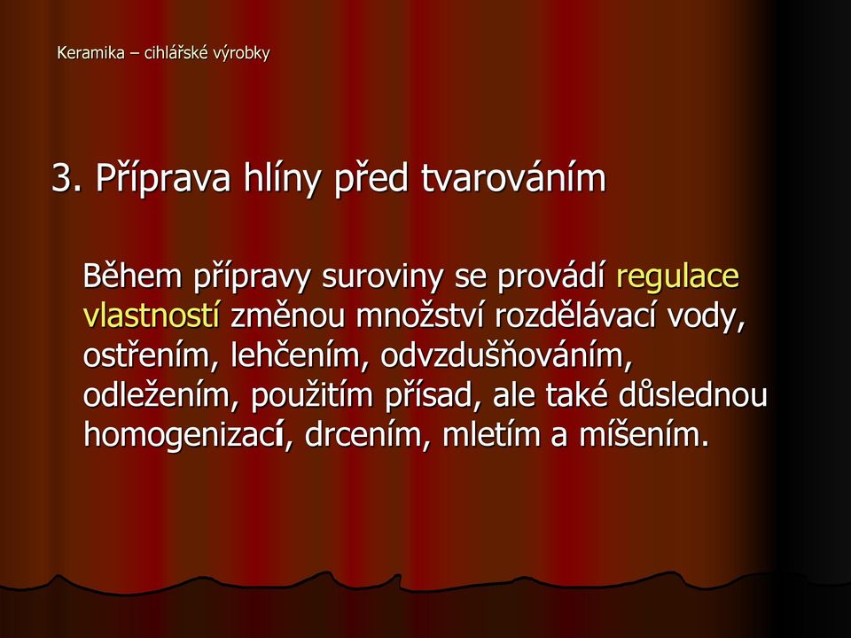 regulace vlastností změnou množství rozdělávací vody, ostřením,