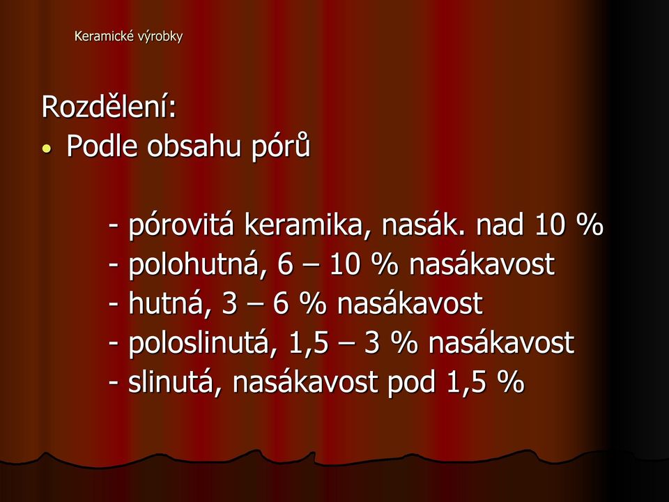 nad 10 % - polohutná, 6 10 % nasákavost - hutná, 3