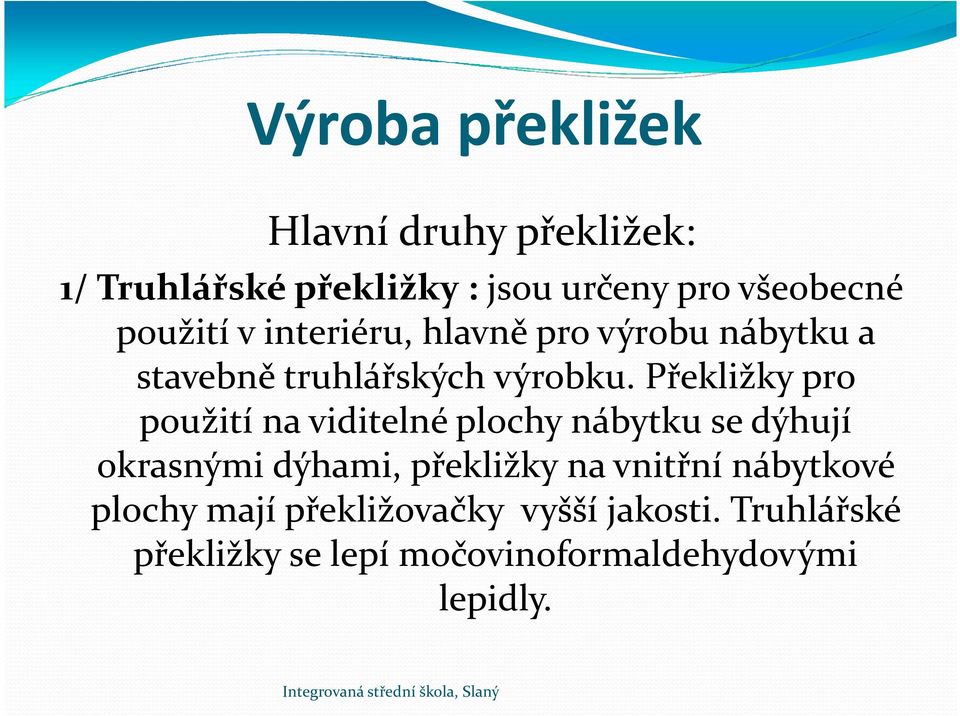 Překližky pro použití na viditelné plochy nábytku se dýhují okrasnými dýhami, překližky na