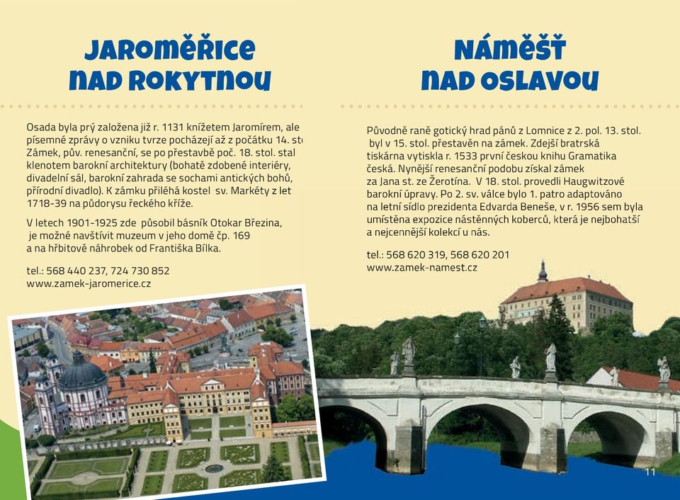 Markéty z let 1718-39 na půdorysu řeckého kříže. V letech 1901-1925 zde působil básník Otokar Březina, je možné navštívit muzeum v jeho domě čp. 169 a na hřbitově náhrobek od Františka Bílka. tel.