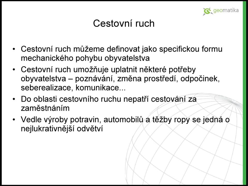 prostředí, odpočinek, seberealizace, komunikace.