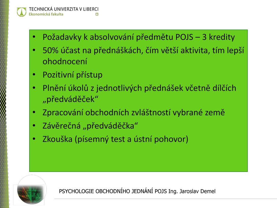 jednotlivých přednášek včetně dílčích předváděček Zpracování obchodních