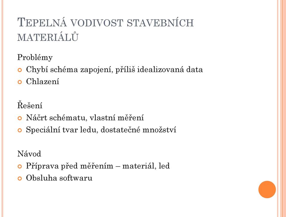 schématu, vlastní měření Speciální tvar ledu, dostatečné