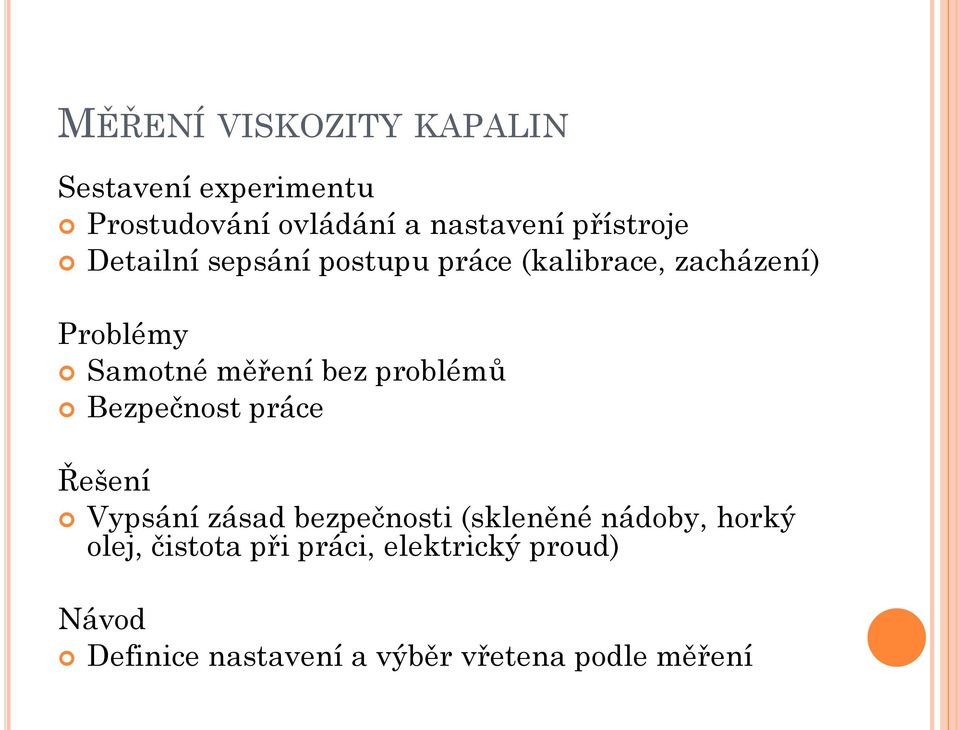 bez problémů Bezpečnost práce Řešení Vypsání zásad bezpečnosti (skleněné nádoby, horký