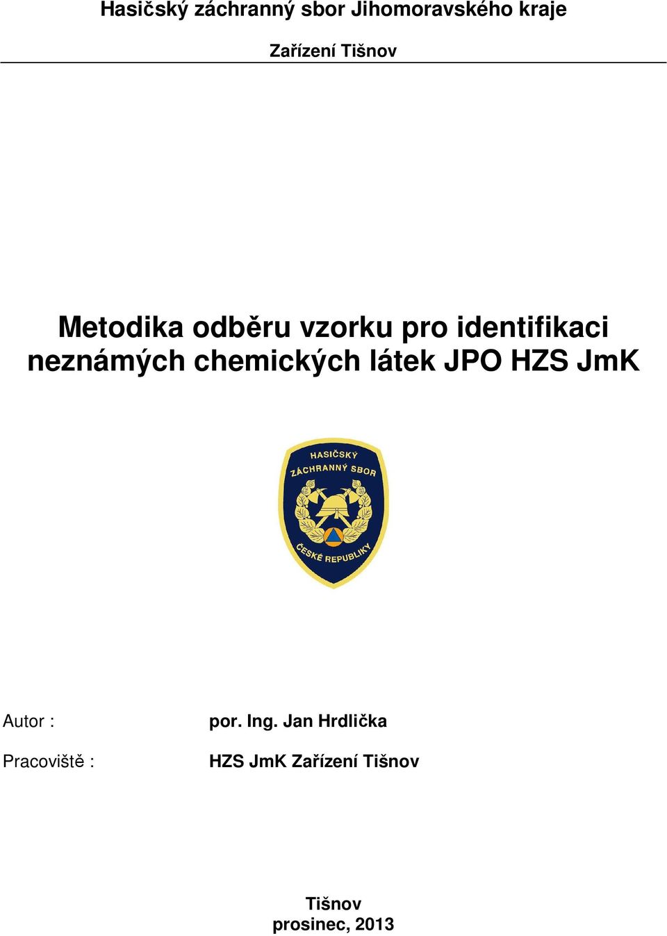 chemických látek JPO HZS JmK Autor : Pracoviště : por.