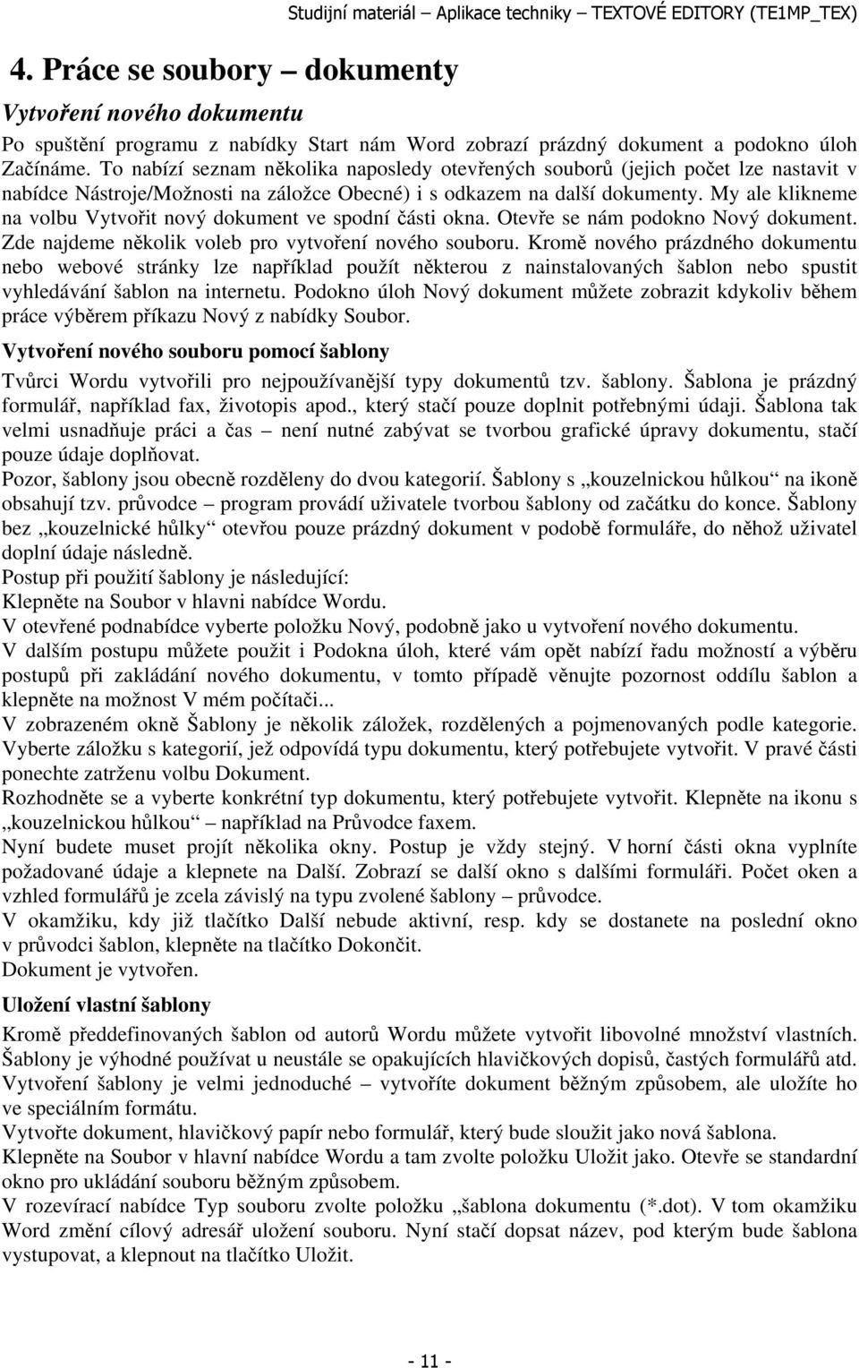 My ale klikneme na volbu Vytvořit nový dokument ve spodní části okna. Otevře se nám podokno Nový dokument. Zde najdeme několik voleb pro vytvoření nového souboru.