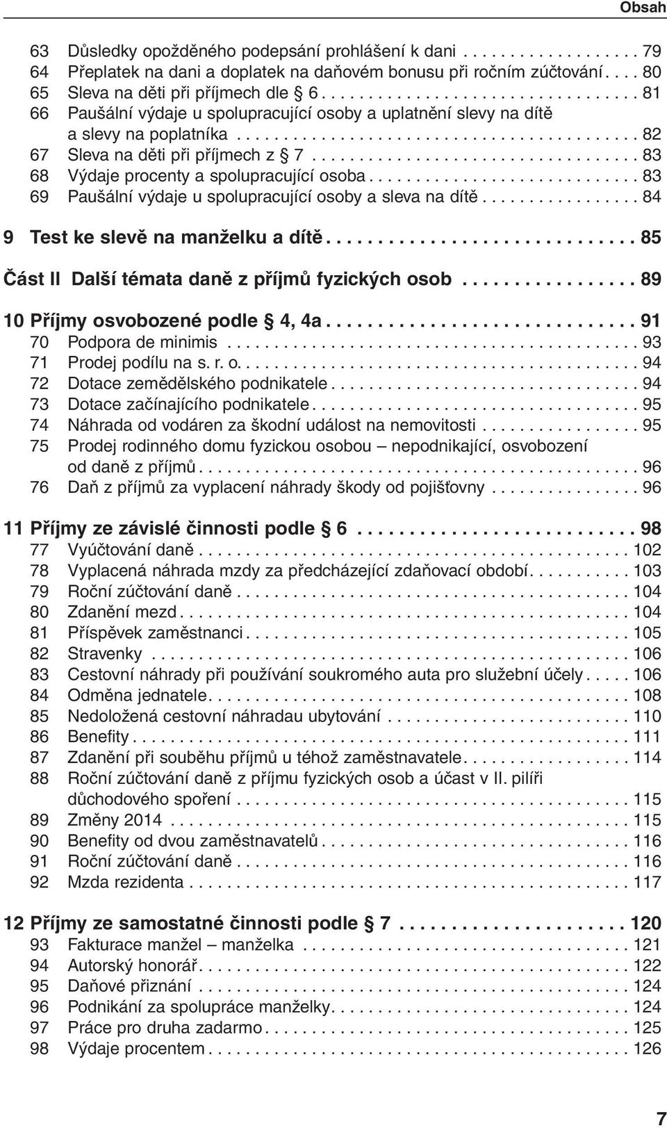 .................................. 83 68 Výdaje procenty a spolupracující osoba............................. 83 69 Paušální výdaje u spolupracující osoby a sleva na dítě.