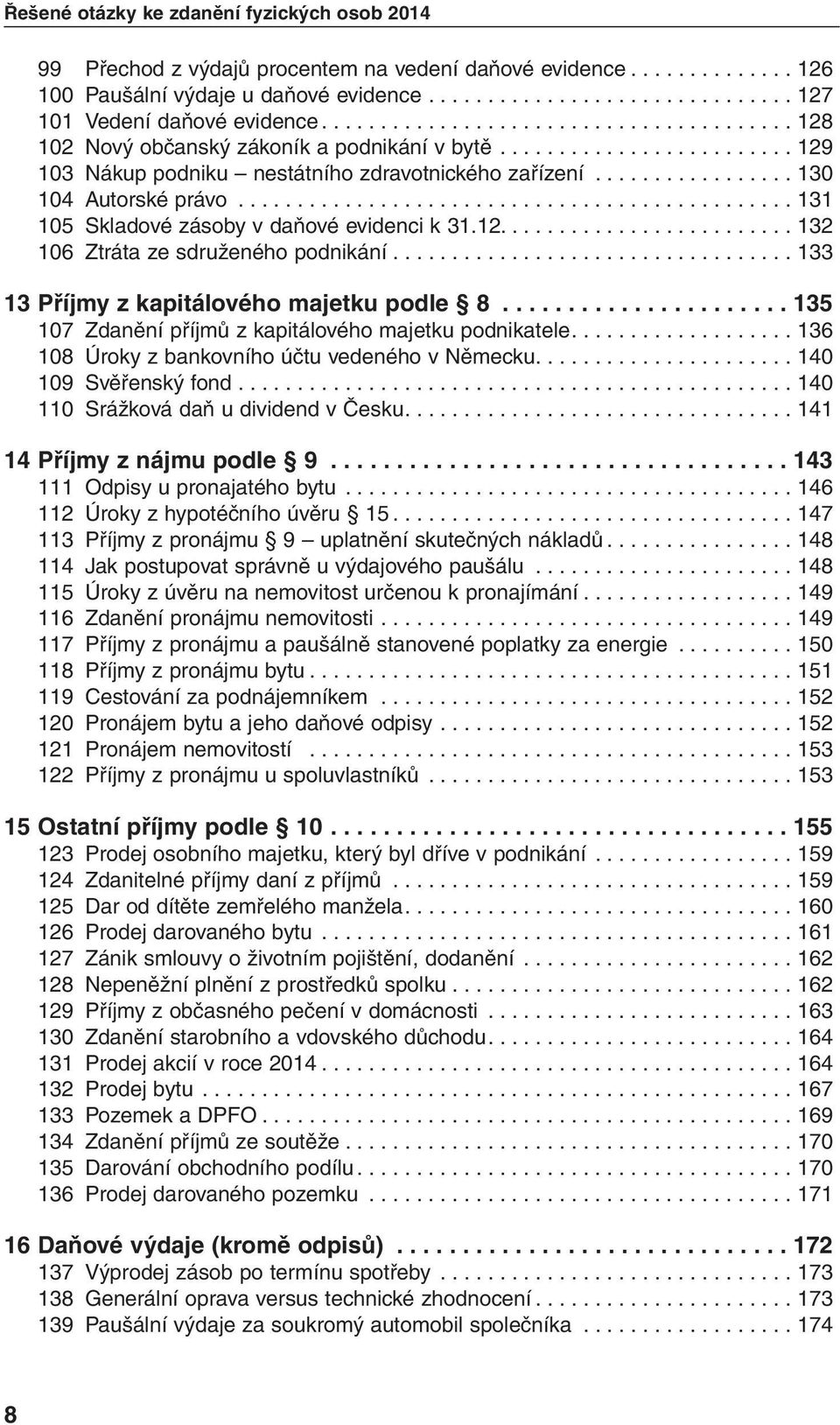 .............................................. 131 105 Skladové zásoby v daňové evidenci k 31.12......................... 132 106 Ztráta ze sdruženého podnikání.