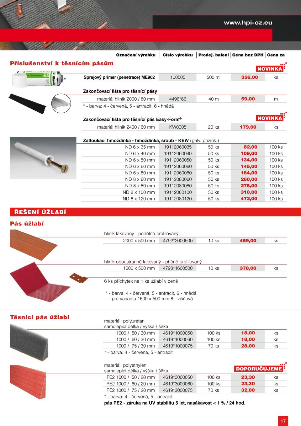 červená, 5 - antracit, 6 - hnědá Zakončovací lišta pro těsnící pás Easy-Form materiál hliník 2400 / 60 mm KW0005 20 ks 179,00 ks Zatloukací hmoždinka - hmoždinka, šroub - KEW (galv. pozink.