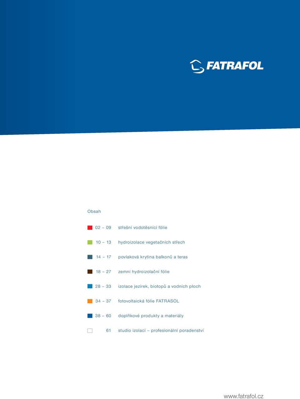 jezírek, biotopů a vodních ploch 34 37 fotovoltaická fólie FATRASOL 38 60