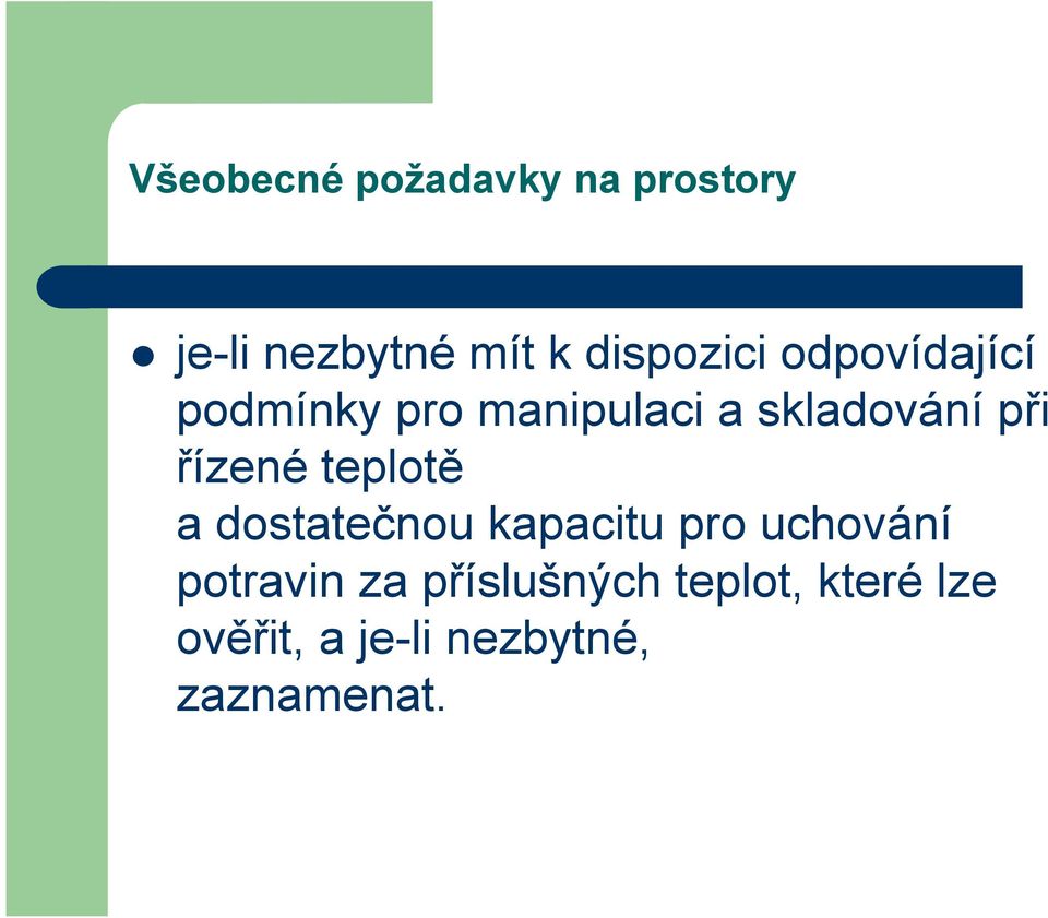 při řízené teplotě a dostatečnou kapacitu pro uchování