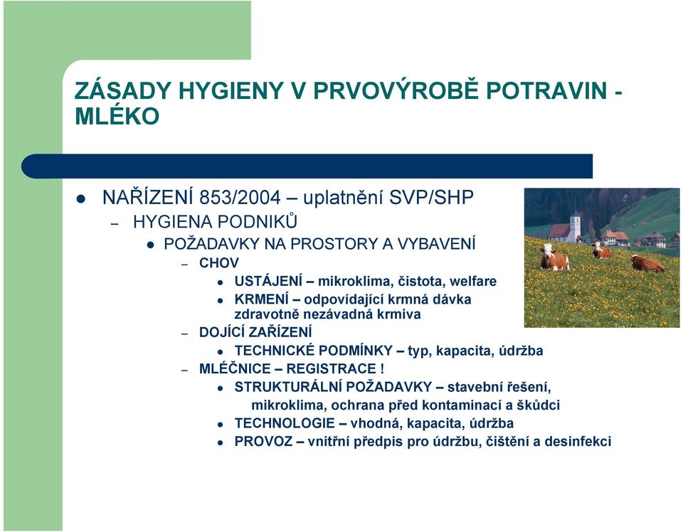 TECHNICKÉ PODMÍNKY typ, kapacita, údržba MLÉČNICE REGISTRACE!