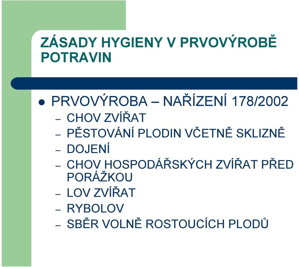 VČETNĚ SKLIZNĚ DOJENÍ CHOV HOSPODÁŘSKÝCH ZVÍŘAT
