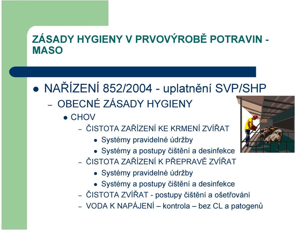 ZAŘÍZENÍ K PŘEPRAVĚ ZVÍŘAT Systémy pravidelné údržby Systémy a postupy čištění a