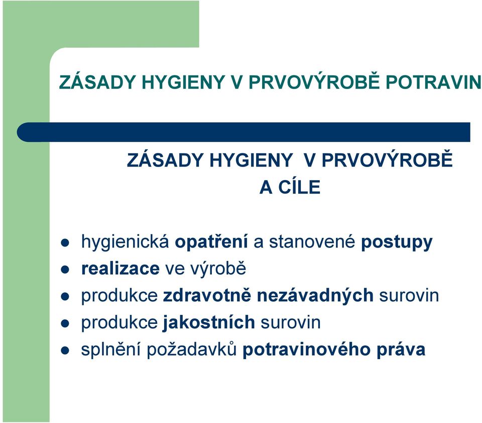 realizace ve výrobě produkce zdravotně nezávadných surovin