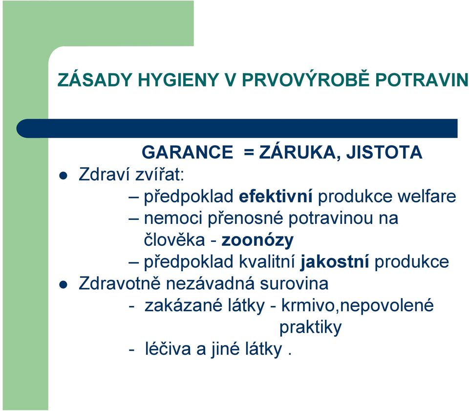 na člověka - zoonózy předpoklad kvalitní jakostní produkce Zdravotně