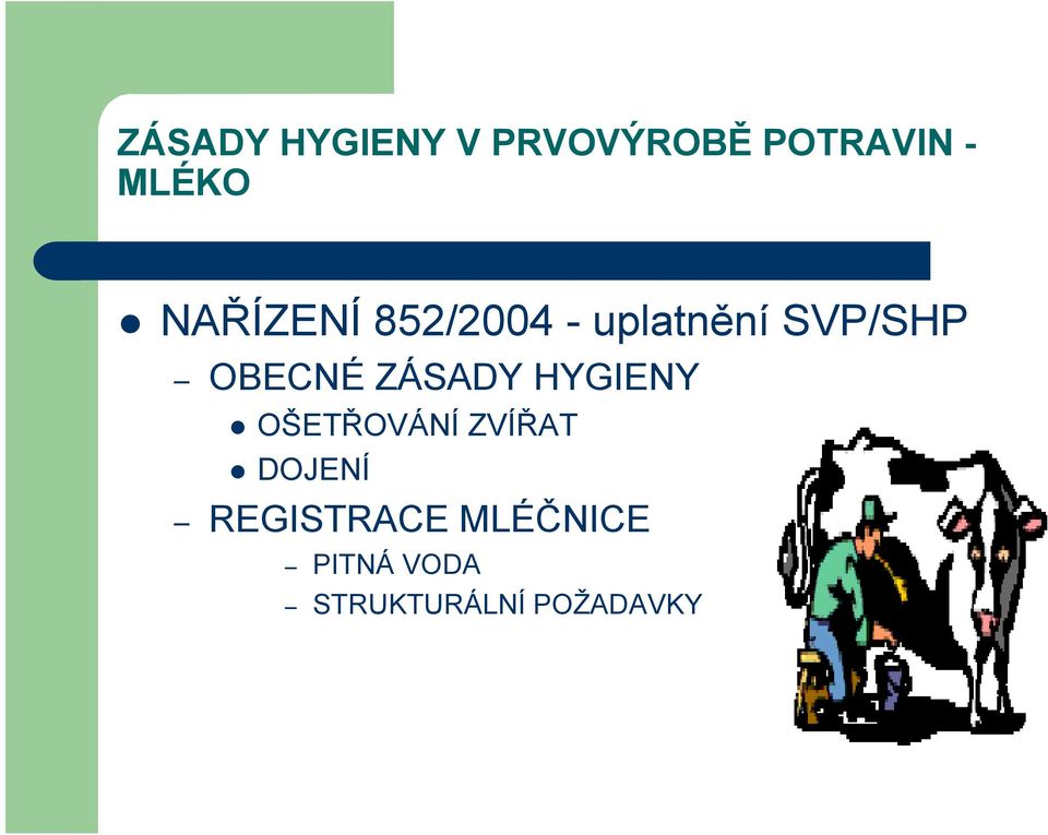 OŠETŘOVÁNÍ ZVÍŘAT DOJENÍ REGISTRACE