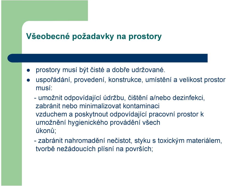 a/nebo dezinfekci, zabránit nebo minimalizovat kontaminaci vzduchem a poskytnout odpovídající pracovní prostor