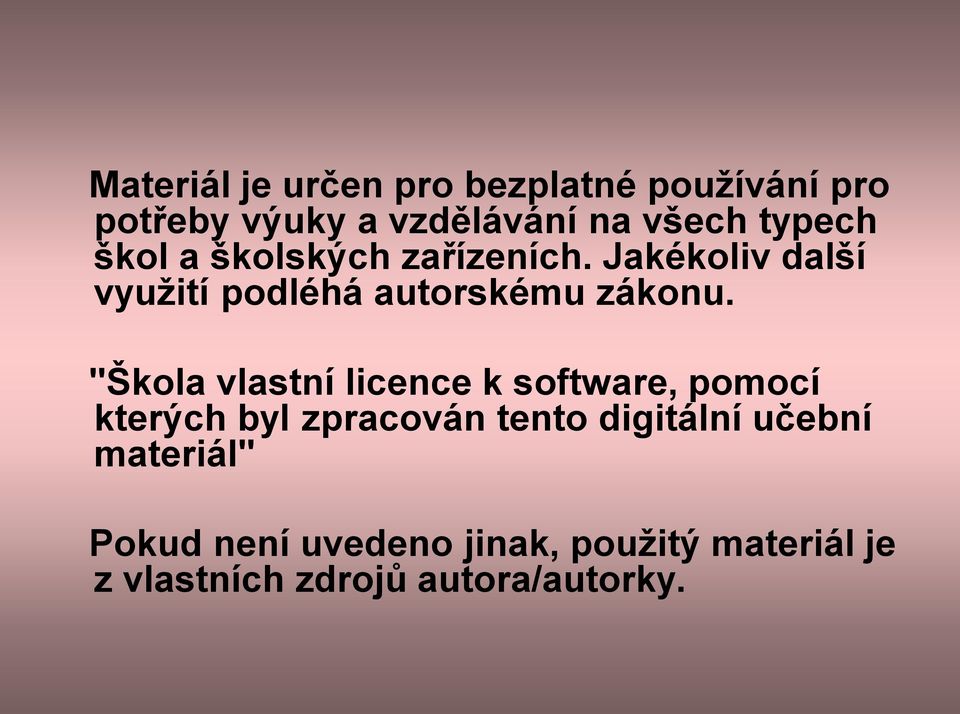 "Škola vlastní licence k software, pomocí kterých byl zpracován tento digitální učební