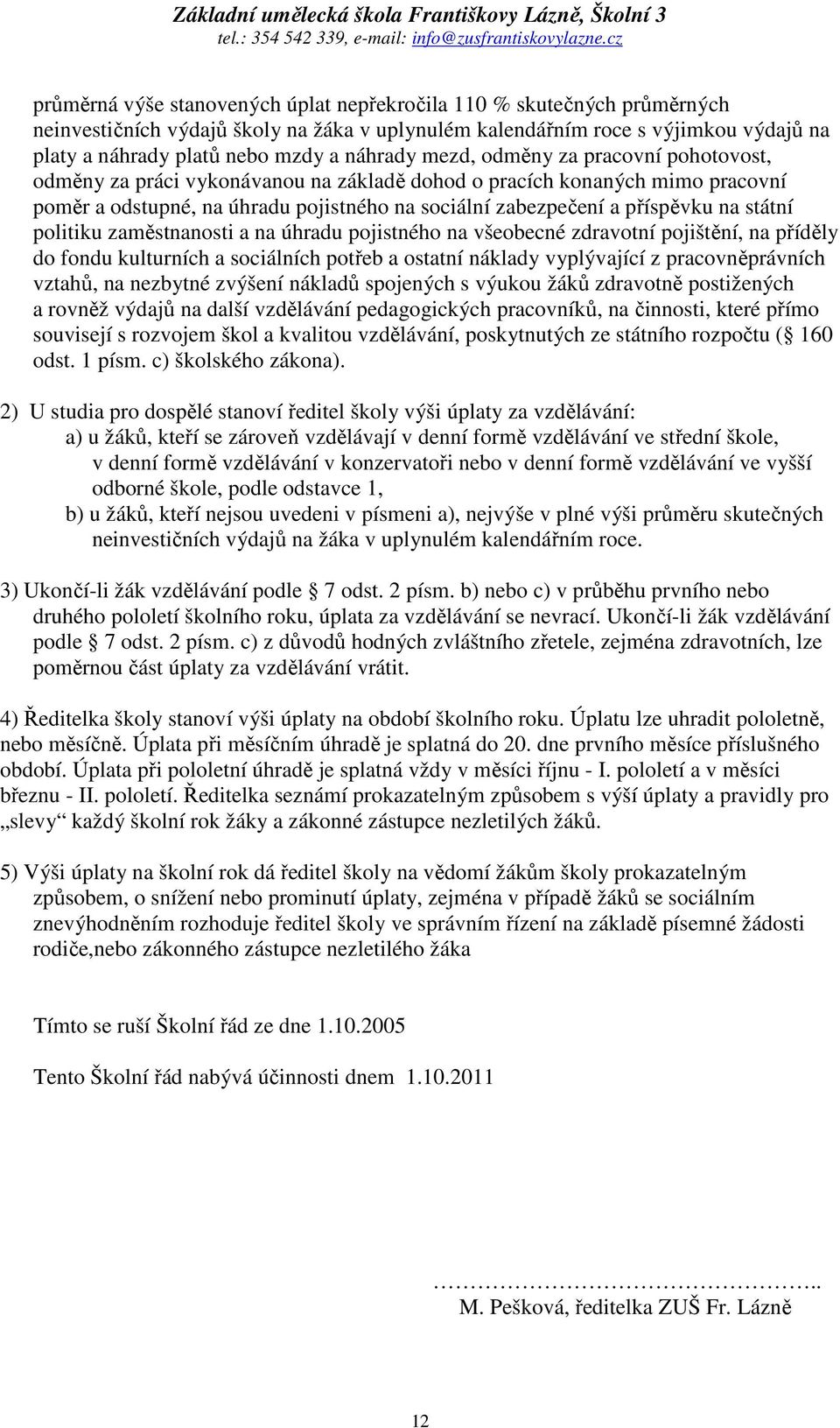 na státní politiku zaměstnanosti a na úhradu pojistného na všeobecné zdravotní pojištění, na příděly do fondu kulturních a sociálních potřeb a ostatní náklady vyplývající z pracovněprávních vztahů,