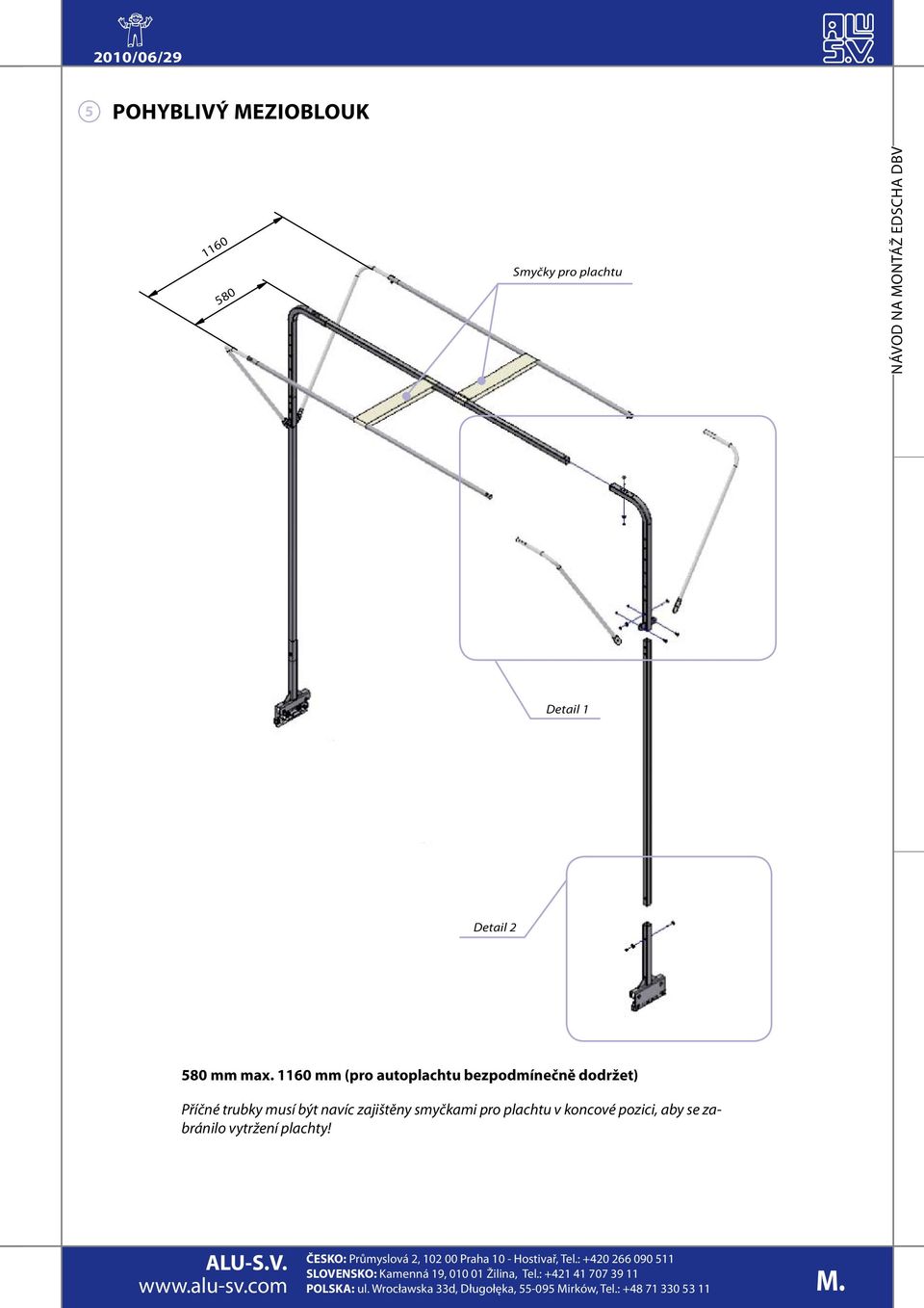 1160 mm (pro autoplachtu bezpodmínečně dodržet) Příčné