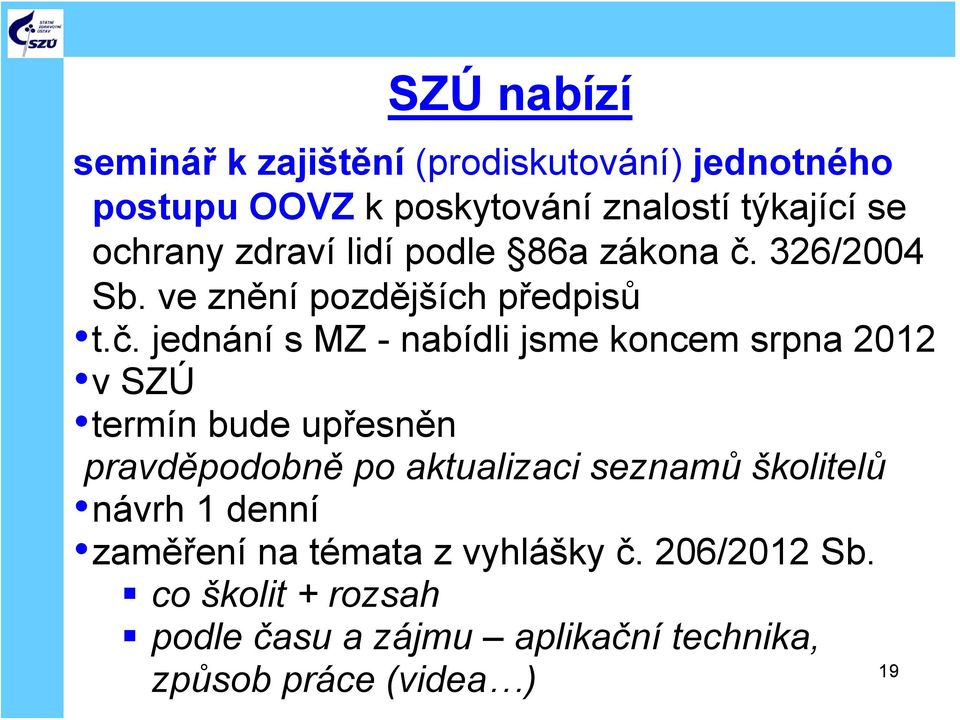 326/2004 Sb. ve znění pozdějších předpisů t.č.