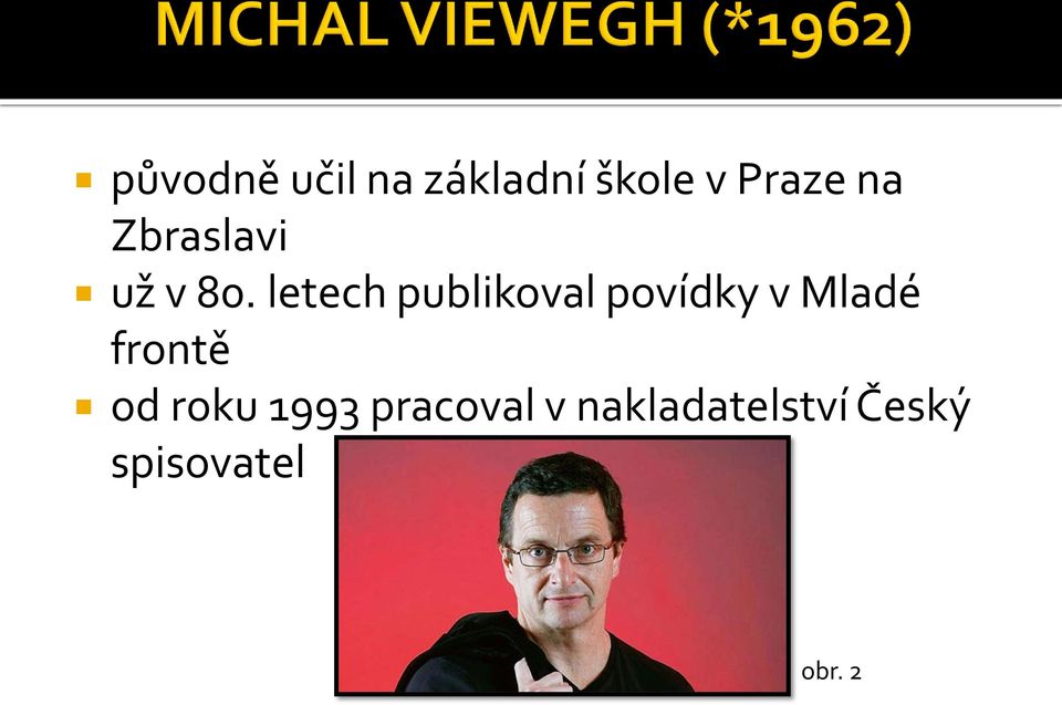 letech publikoval povídky v Mladé frontě