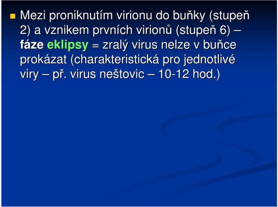 zralý virus nelze v buňce prokázat