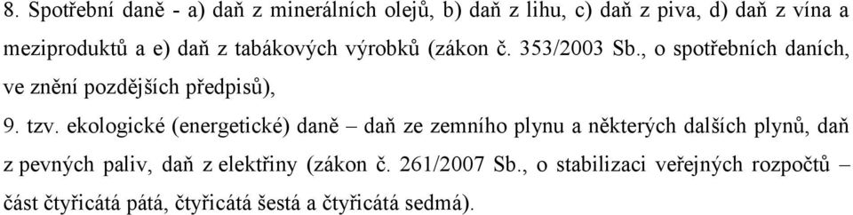 ekologické (energetické) daně daň ze zemního plynu a některých dalších plynů, daň z pevných paliv, daň z