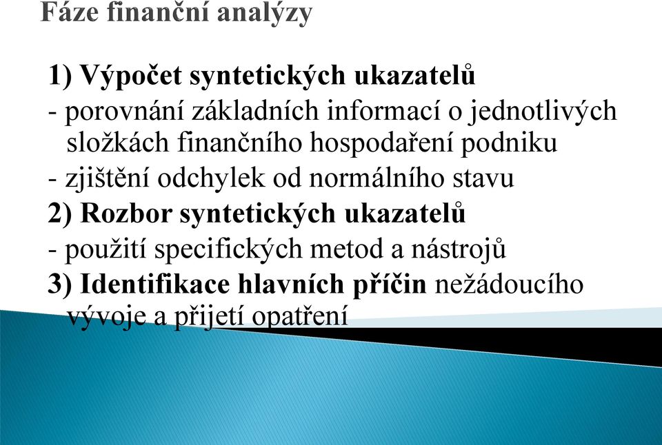 normálního stavu 2) Rozbor syntetických ukazatelů - použití specifických