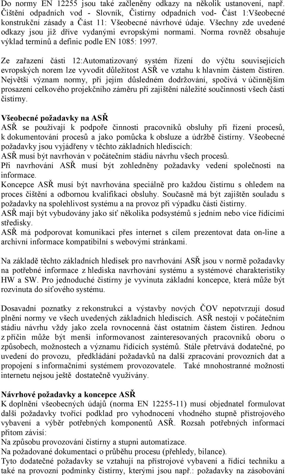 Norma rovněž obsahuje výklad termínů a definic podle EN 1085: 1997.