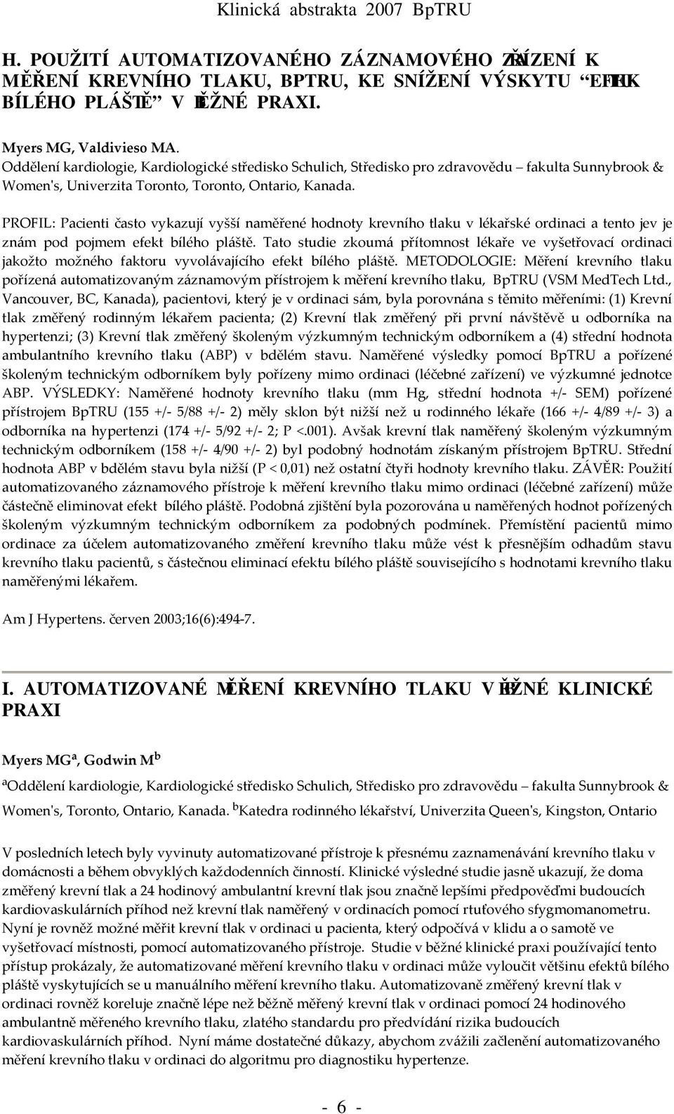 PROFIL: Pacienti často vykazují vyšší naměřené hodnoty krevního tlaku v lékařské ordinaci a tento jev je znám pod pojmem efekt bílého pláště.