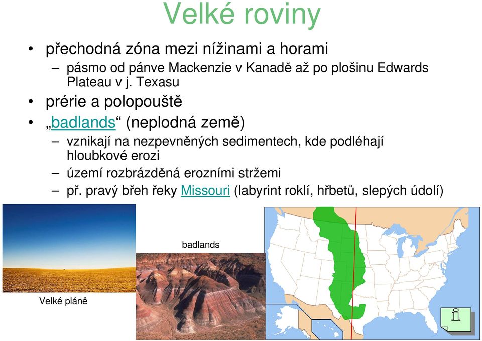 Texasu prérie a polopouště badlands (neplodná země) vznikají na nezpevněných sedimentech,