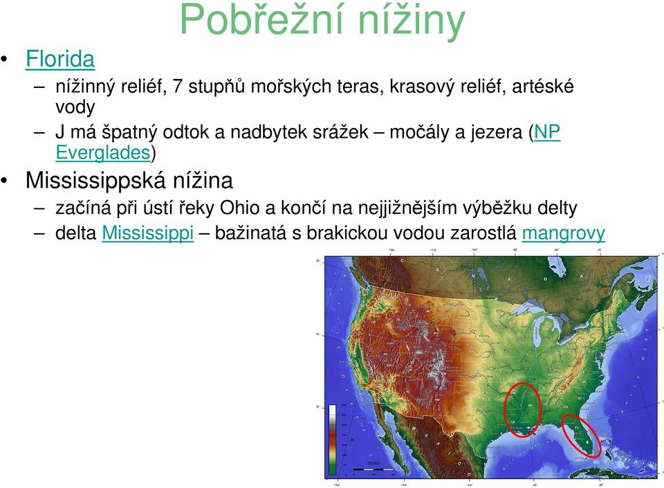 Everglades) Mississippská nížina začíná při ústí řeky Ohio a končí na