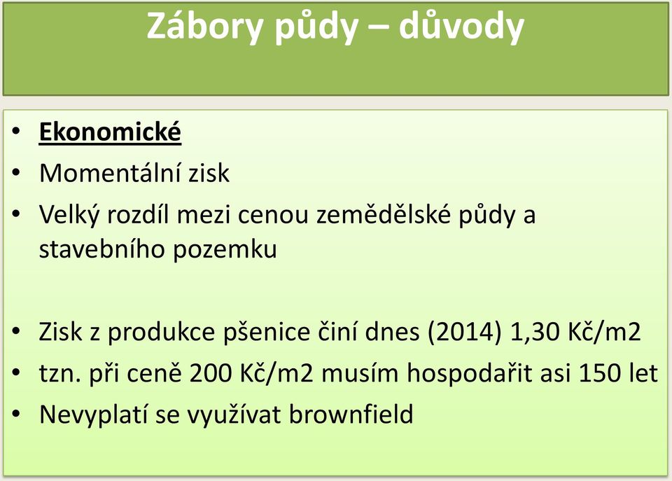 produkce pšenice činí dnes (2014) 1,30 Kč/m2 tzn.