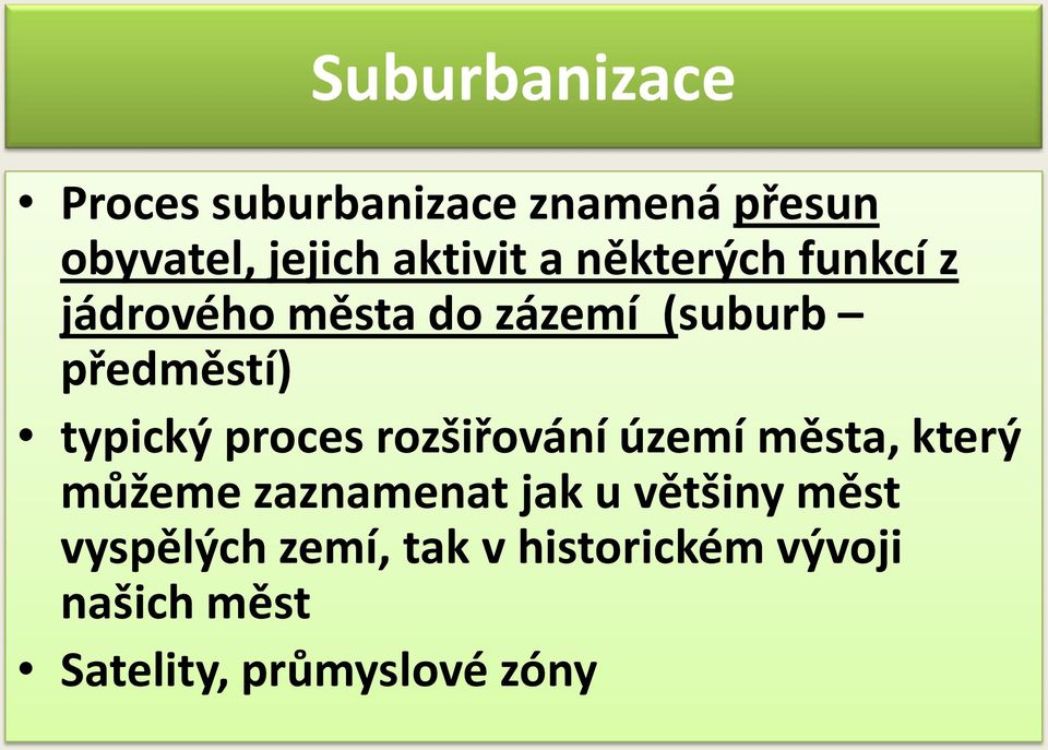 proces rozšiřování území města, který můžeme zaznamenat jak u většiny měst