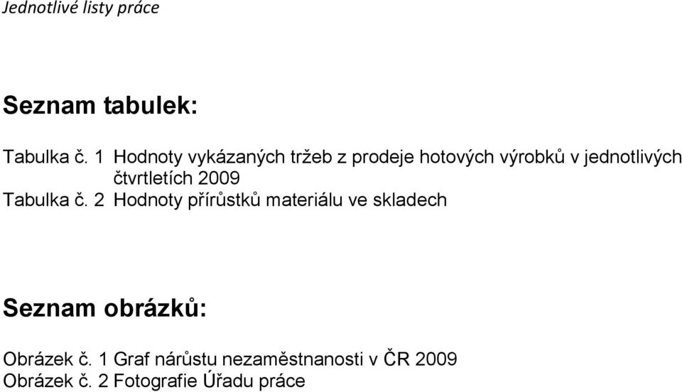 jednotlivých čtvrtletích 2009 Tabulka č.